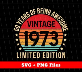 50 Years Of Being Awesome, Vintage 1973, Limited Edition, Svg Files, Png Sublimation